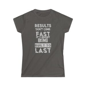 Women’s Softstyle Tee – Result Don’t Come Fast